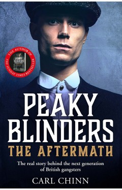 Peaky Blinders: The Aftermath: The real story behind the next generation of British gangsters